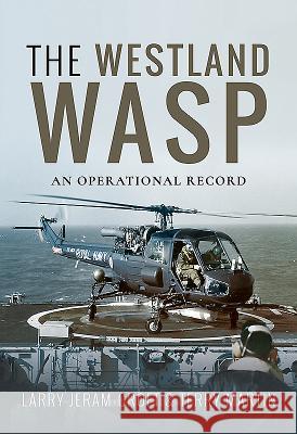 The Royal Navy Wasp: An Operational and Retirement History Jeram-Croft, Larry J. 9781526721143 Pen and Sword Aviation - książka