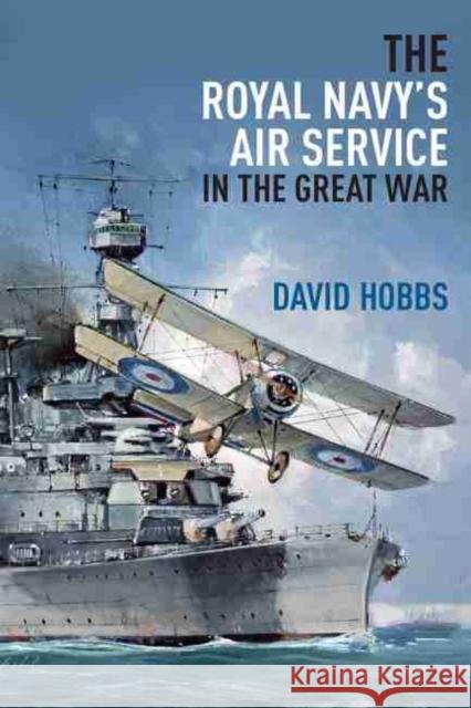 The Royal Navy's Air Service in the Great War David Hobbs 9781848323483 US Naval Institute Press - książka