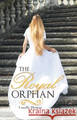 The Royal Orphan Lanelle Thomas 9781480899919 Archway Publishing - książka