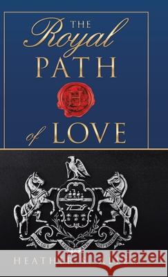 The Royal Path of Love Heather S. Allen 9781489730640 Liferich - książka