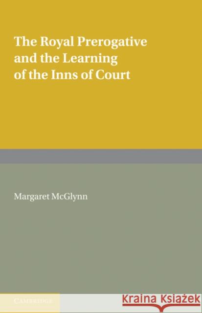 The Royal Prerogative and the Learning of the Inns of Court Margaret McGlynn 9780521187695 Cambridge University Press - książka