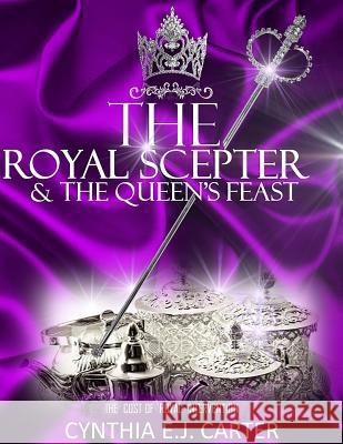 The Royal Scepter and The Queen's Feast: The Cost of Royal Intervention Carter, Cynthia Ej 9781535577670 Createspace Independent Publishing Platform - książka