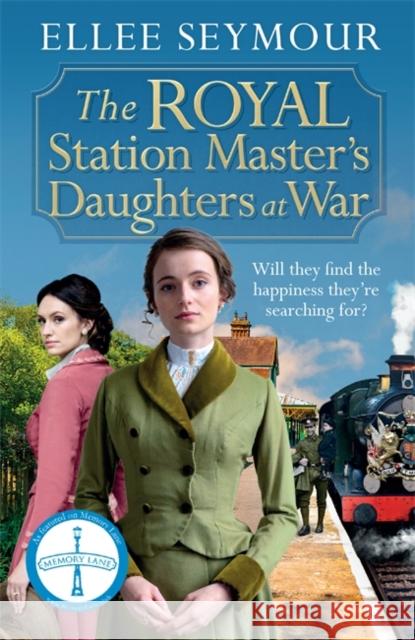 The Royal Station Master's Daughters at War: 'A heartwarming historical saga' Rosie Goodwin (The Royal Station Master's Daughters Series book 2 of 3) Ellee Seymour 9781838776824 Zaffre - książka