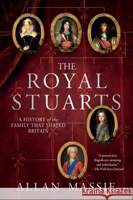 The Royal Stuarts: A History of the Family That Shaped Britain Allan Massie 9781250024923 St. Martin's Griffin - książka
