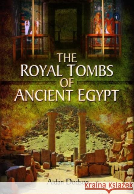 The Royal Tombs of Ancient Egypt Aidan Dodson 9781399077460 Pen & Sword Books Ltd - książka