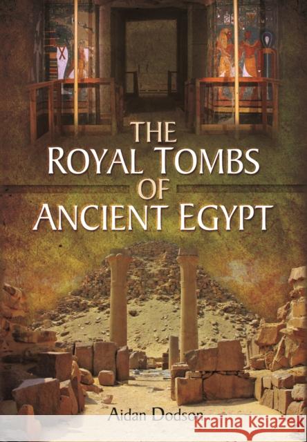 The Royal Tombs of Ancient Egypt Dodson, Aidan 9781473821590 PEN & SWORD BOOKS - książka
