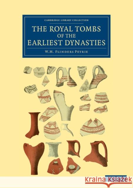 The Royal Tombs of the Earliest Dynasties William Matthew Flinders Petrie 9781108066129 Cambridge University Press - książka