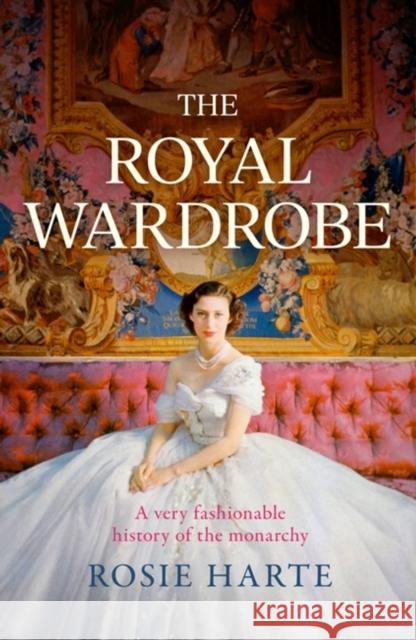 The Royal Wardrobe: peek into the wardrobes of history's most fashionable royals Rosie Harte 9781472297464 Headline Publishing Group - książka