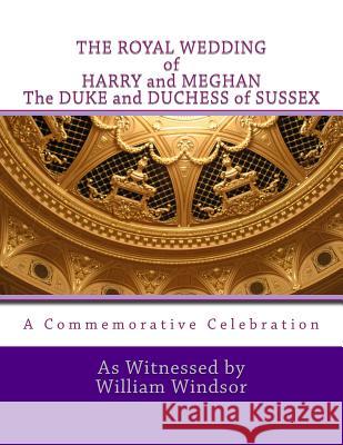 THE ROYAL WEDDING of HARRY and MEGHAN, The DUKE and DUCHESS of SUSSEX Windsor, William 9781719501453 Createspace Independent Publishing Platform - książka