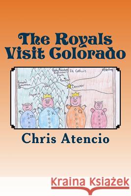 The Royals Visit Colorado Chris Atencio 9781503198029 Createspace Independent Publishing Platform - książka