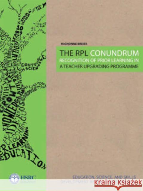 The RPL Conundrum : Recognition of Prior Learning in a Teacher Upgrading Programme Mignonne Breier 9780796922205 Human Sciences Research - książka