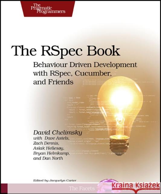 The Rspec Book: Behaviour Driven Development with Rspec, Cucumber, and Friends Chelimsky, David 9781934356371 Pragmatic Bookshelf - książka