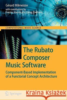 The Rubato Composer Music Software: Component-Based Implementation of a Functorial Concept Architecture Gérard Milmeister, Guerino Mazzola, Florian Thalmann 9783642101175 Springer-Verlag Berlin and Heidelberg GmbH &  - książka