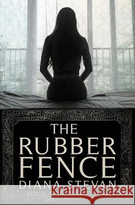 The Rubber Fence Diana Stevan 9781988180021 Island House Publishing - książka