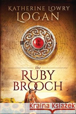 The Ruby Brooch: Time Travel Romance Katherine Lowry Logan 9781475266221 Createspace - książka