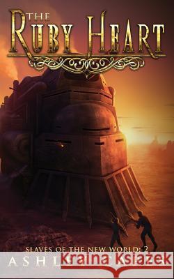 The Ruby Heart: A Steampunk Adventure Ashley Capes 9780648395706 Close-Up Books - książka