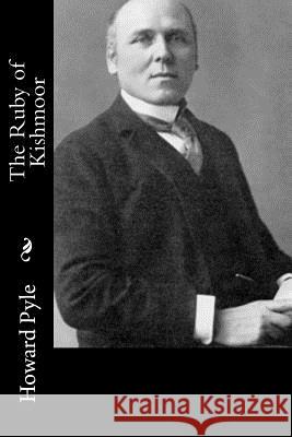 The Ruby of Kishmoor Howard Pyle 9781502596093 Createspace - książka