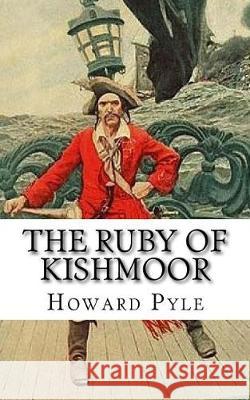 The Ruby of Kishmoor Howard Pyle 9781720996262 Createspace Independent Publishing Platform - książka