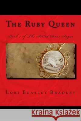 The Ruby Queen: Book 1 of The Soiled Dove Sagas Bradley, Lori Beasley 9781500898410 Createspace - książka