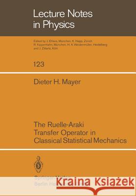 The Ruelle-Araki Transfer Operator in Classical Statistical Mechanics D. H. Mayer 9783540099901 Springer - książka