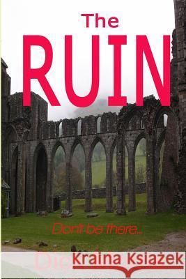 The Ruin: Don't be there! Morris, Dick 9781505551082 Createspace - książka