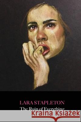 The Ruin of Everything Lara Stapleton 9781734496550 Paloma Press - książka