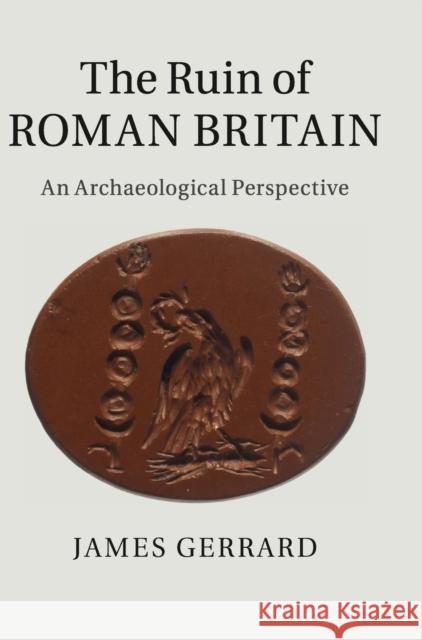 The Ruin of Roman Britain: An Archaeological Perspective Gerrard, James 9781107038639  - książka