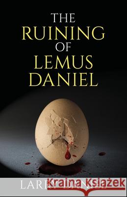 The Ruining of Lemus Daniel Larry Daniel (Principal Consultant Guardian Digital Forensics an Envista Forensics Company) 9781950385218 W. Brand Publishing - książka