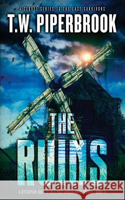 The Ruins 4: A Dystopian Society in a Post-Apocalyptic World T. W. Piperbrook 9781985793941 Createspace Independent Publishing Platform - książka