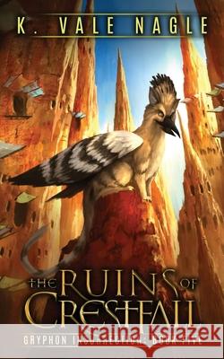 The Ruins of Crestfall K. Vale Nagle 9781643920269 Stet Publishing, LLC - książka