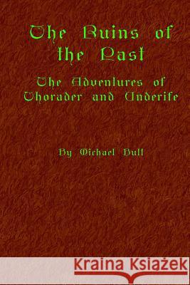 The Ruins Of The Past: The Adventures Of Thorader And Underife Butt, Michael 9781441405371 Createspace Independent Publishing Platform - książka