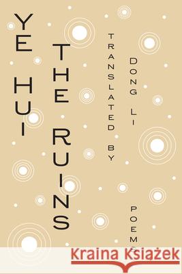 The Ruins: Poems Hui Ye Dong Li 9781646054053 Phoneme Media - książka