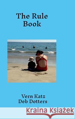 The Rule Book Vern Katz Deb Dotters 9781300313113 Lulu.com - książka