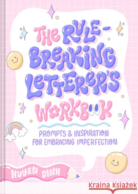 The Rule-Breaking Letterer's Workbook: Prompts and Inspiration for Embracing Imperfection Dinh, Huyen 9781797215549 Chronicle Books - książka