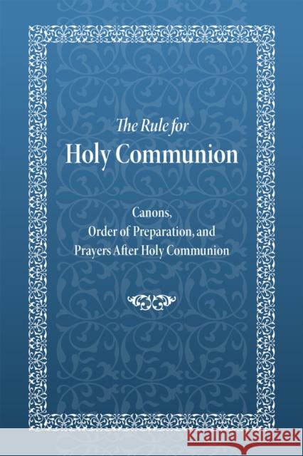 The Rule for Holy Communion: Canons, Order of Preparation, and Prayers After Holy Communion Holy Trinity Monastery 9780884654889 Holy Trinity Publications - książka