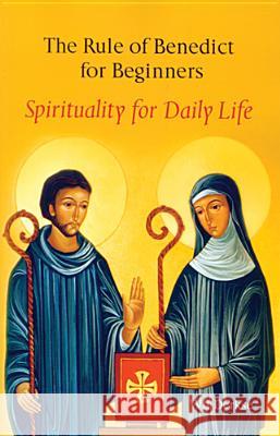 The Rule Of Benedict For Beginners: Spirituality for Daily Life Wil Derkse, Martin Kessler 9780814628027 Liturgical Press - książka