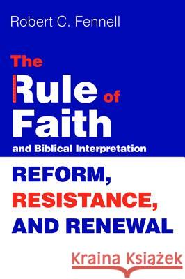 The Rule of Faith and Biblical Interpretation Robert C. Fennell 9781498299619 Cascade Books - książka