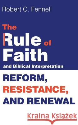 The Rule of Faith and Biblical Interpretation Robert C Fennell 9781498299633 Cascade Books - książka