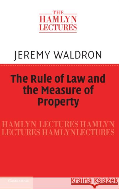 The Rule of Law and the Measure of Property Jeremy Waldron 9781107024465 Cambridge University Press - książka
