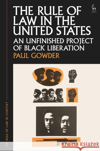 The Rule of Law in the United States: An Unfinished Project of Black Liberation Paul Gowder Gabrielle Appleby Lorne Neudorf 9781509939992 Hart Publishing - książka