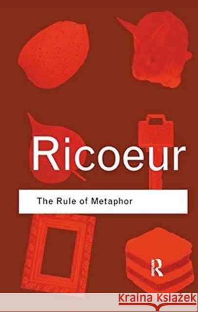 The Rule of Metaphor: The Creation of Meaning in Language Paul Ricoeur 9781138128514 Taylor and Francis - książka