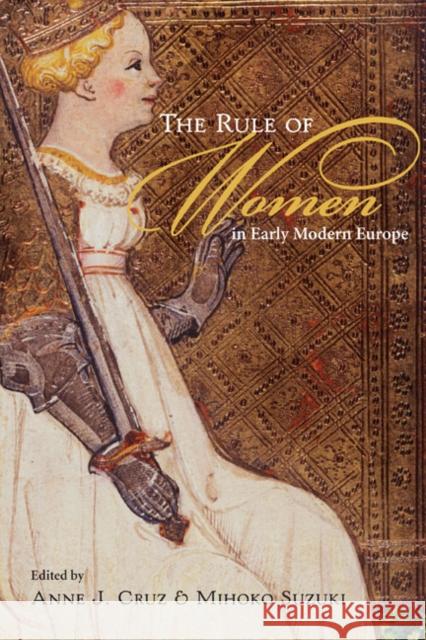 The Rule of Women in Early Modern Europe Anne J. Cruz Mihoko Suzuki 9780252034169 University of Illinois Press - książka