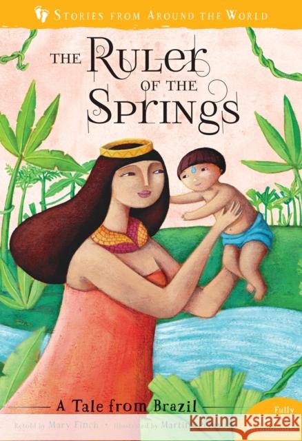 The Ruler of the Springs: A Tale from Brazil Mary Finch Martina Peluso 9781782858430 Barefoot Books Ltd - książka