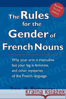 The Rules for the Gender of French Nouns: Revised Fourth Edition Rosenthal, Saul H. 9781604943061 Wheatmark - książka