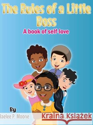 The Rules of a Little Boss: A book of self-love Haelee Moone, Arsalan Khan, Dedrick L Moone 9781737190707 Rules of a Big Boss LLC - książka