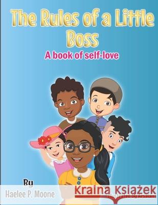 The Rules of a Little Boss: A book of self-love Haelee Moone, Arsalan Khan, Dedrick L Moone 9781737190738 Rules of a Big Boss LLC - książka