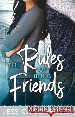 The Rules of Being Friends Jessica Sorensen 9781939045720 Borrowed Hearts Publishing LLC - książka