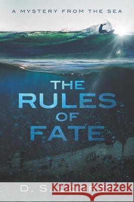 The Rules of Fate: A Mystery from the Sea D. S. Cooper 9780998410050 D. S. Cooper - książka