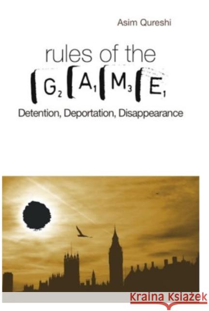 The Rules of Game : Detention, Deportation, Disappearance Asim Qureshi 9781850659686 C HURST & CO PUBLISHERS LTD - książka