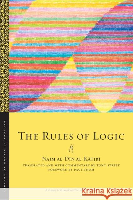 The Rules of Logic Najm al-Din al-Katibi 9781479840687 New York University Press - książka